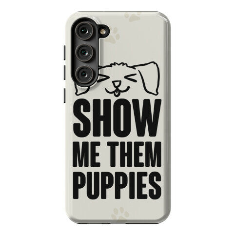 Show Me Them Puppies Phone Case